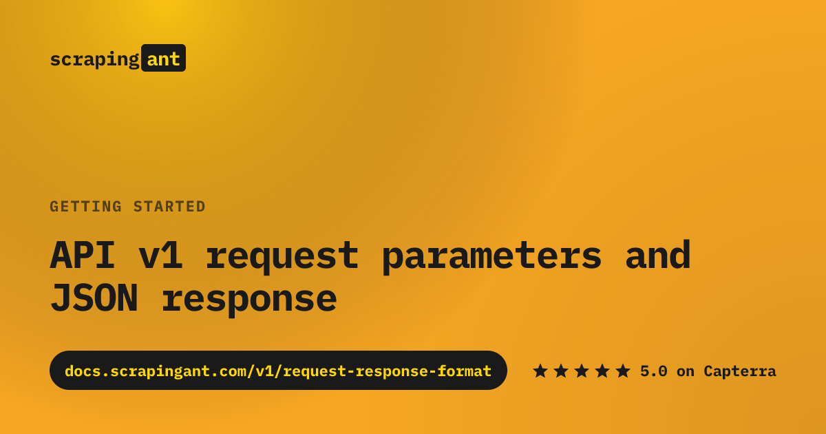 Request and response format | ScrapingAnt | Web Scraping API